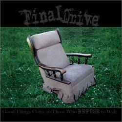 Final Drive : Good Things Come to Those Who Refuse to Wait